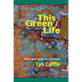 This Green Life: New and Selected