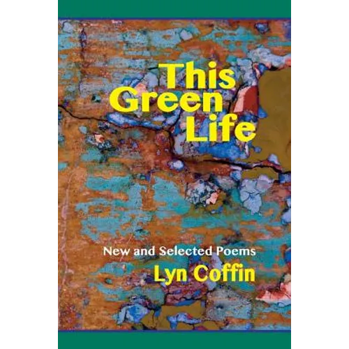This Green Life: New and Selected