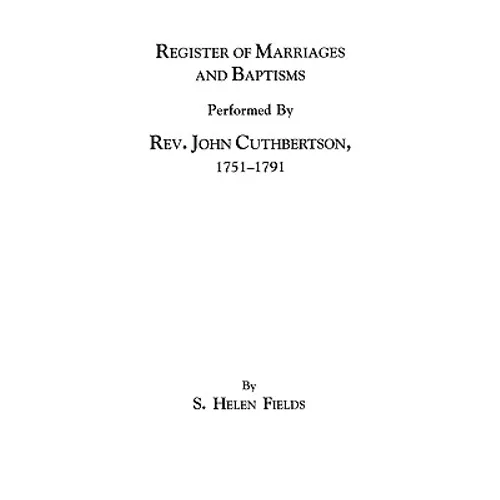 Register of Marriages and Baptisms Performed by REV. John Cuthbertson, Covenanter Minister, 1751-1791 - Paperback