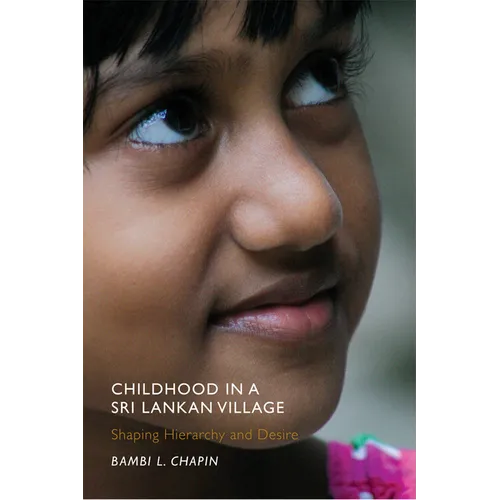 Childhood in a Sri Lankan Village: Shaping Hierarchy and Desire - Paperback