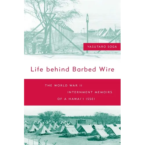 Life Behind Barbed Wire: The World War II Internment Memoirs of a Hawai'i Issei - Paperback