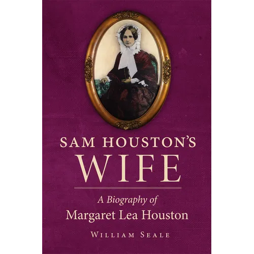 Sam Houston's Wife: A Biography of Margaret Lea Houston - Paperback