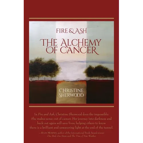 Fire and Ash: The Alchemy of Cancer - Paperback