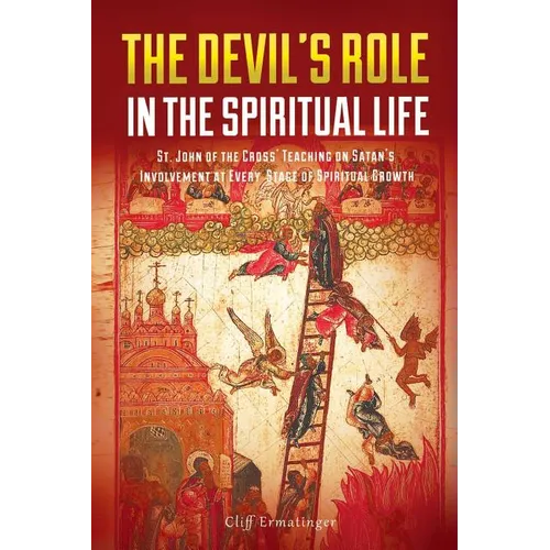 The Devil's Role in the Spiritual Life: St. John of the Cross' Teaching on Satan's Involvement in Every Stage of Spiritual Growth - Paperback