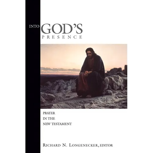 Into God's Presence: Prayer in the New Testament - Paperback