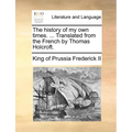 The history of my own times. ... Translated from the French by Thomas Holcroft.