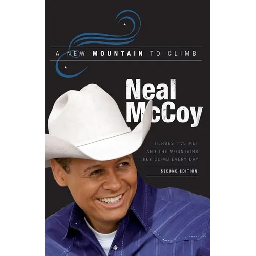 A New Mountain to Climb / Second Edition: Heroes I've Met and the Mountains They Climb Every Day - Paperback