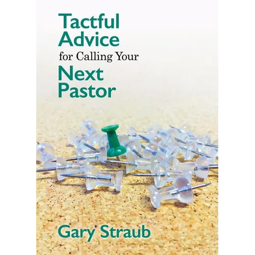 Tactful Advice for Calling Your Next Pastor - Paperback