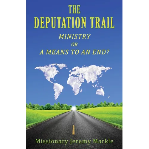 The Deputation Trail: Ministry or a Means to an End - Paperback