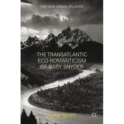 The Transatlantic Eco-Romanticism of Gary Snyder - Hardcover