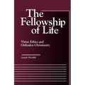 The Fellowship of Life: Virtue Ethics and Orthodox Christianity