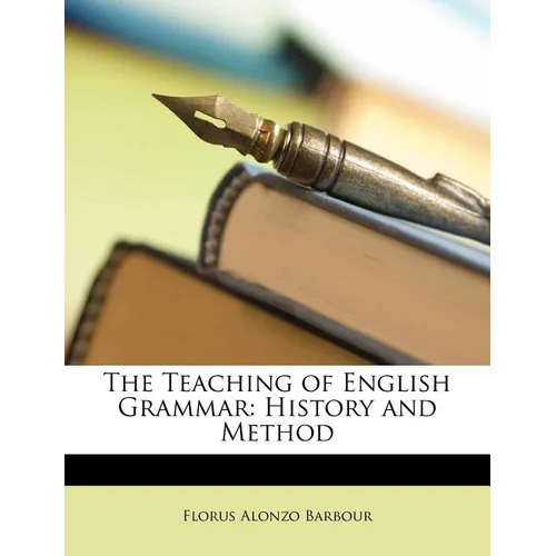The Teaching of English Grammar: History and Method - Paperback