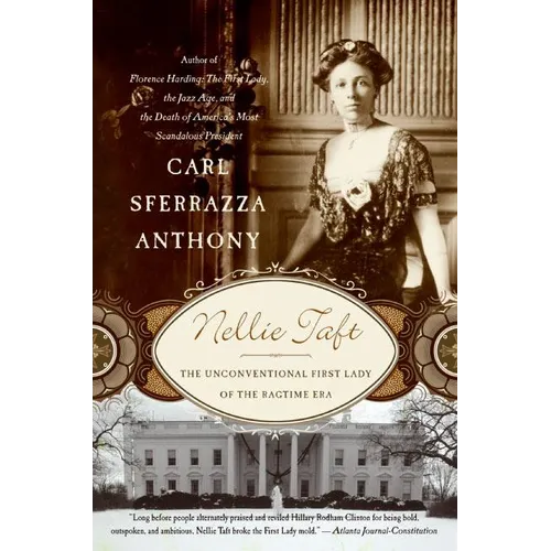 Nellie Taft: The Unconventional First Lady of the Ragtime Era - Paperback
