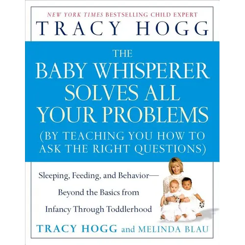 The Baby Whisperer Solves All Your Problems: Sleeping, Feeding, and Behavior--Beyond the Basics from Infancy Through Toddlerhood - Paperback
