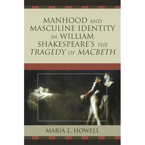 Manhood and Masculine Identity in William Shakespeare's The Tragedy of Macbeth - Paperback