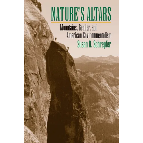Nature's Altars: Mountains, Gender, and American Environmentalism - Paperback