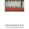 Baseball History from Outside the Lines: A Reader