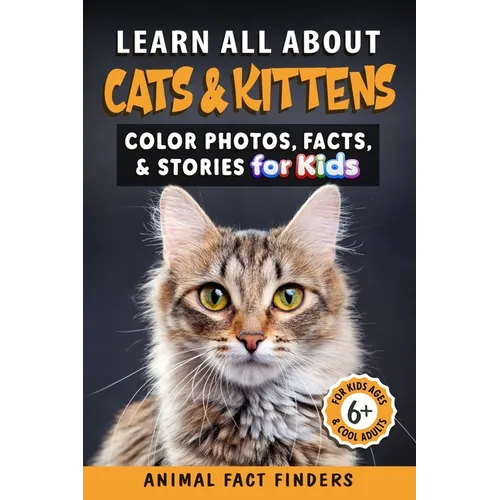 Learn All About Cats & Kittens: Color Photos, Facts, and Stories for Kids - Paperback
