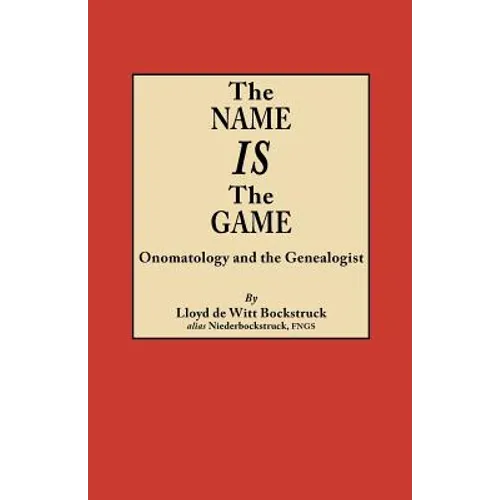 Name Is the Game: Onomatology and the Genealogist - Paperback