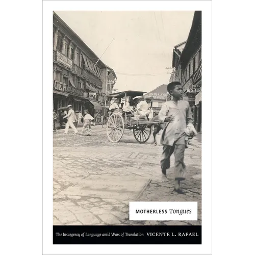Motherless Tongues: The Insurgency of Language Amid Wars of Translation
