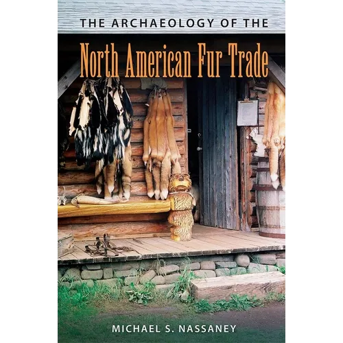 The Archaeology of the North American Fur Trade - Paperback