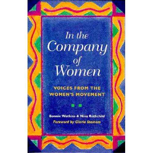 In the Company of Women: Voices from the Women's Movement - Paperback