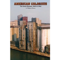 American Colossus: The Grain Elevator, 1843 to 1943