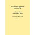 Ancient Egyptian Science: Source Book. Volume I: Knowledge and Order. Tome Two. Memoirs, American Philosophical Society (Vol. 184)