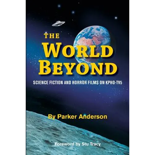 The World Beyond: Science Fiction and Horror Films on KPHO TV5 - Paperback