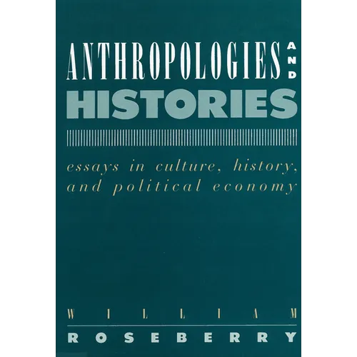Anthropologies and Histories: Essays in Culture, History, and Political Economy - Paperback
