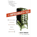 The Impossibility of Sex: Stories of the Intimate Relationship Between Therapist and Patient