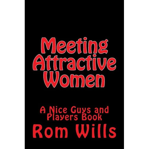 Meeting Attractive Women: A Nice Guys and Players Book