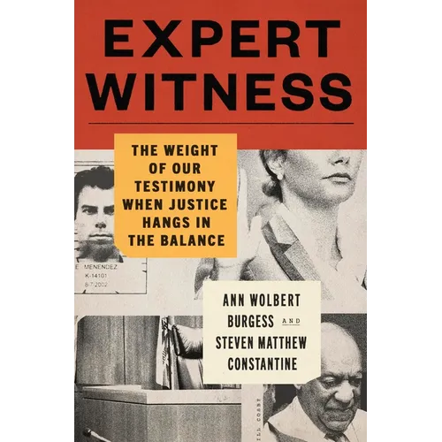 Expert Witness: The Weight of Our Testimony When Justice Hangs in the Balance - Hardcover