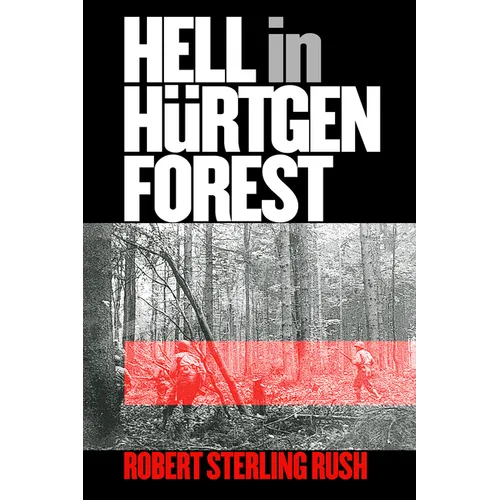 Hell in Hürtgen Forest: The Ordeal and Triumph of an American Infantry Regiment - Paperback