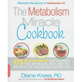 Metabolism Miracle Cookbook: 175 Delicious Meals That Can Reset Your Metabolism, Melt Away Fat, and Make You Thin and Healthy for Life