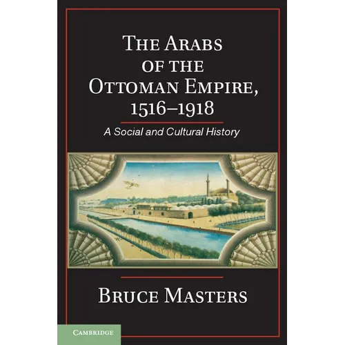 The Arabs of the Ottoman Empire, 1516-1918 - Paperback