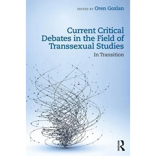 Current Critical Debates in the Field of Transsexual Studies: In Transition