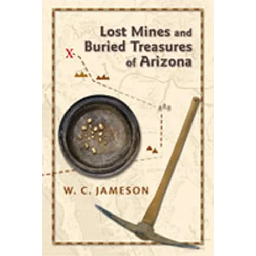 Lost Mines and Buried Treasures of Arizona - Paperback