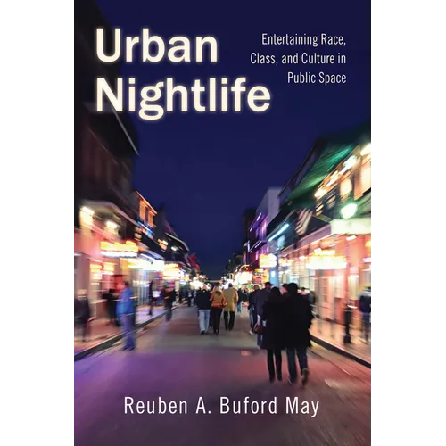 Urban Nightlife: Entertaining Race, Class, and Culture in Public Space - Paperback