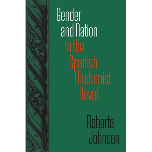 Gender and Nation in the Spanish Modernist Novel - Hardcover