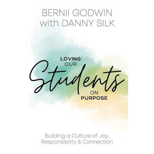 Loving our Students on Purpose: Building a Culture of Joy, Responsibility & Connection - Paperback
