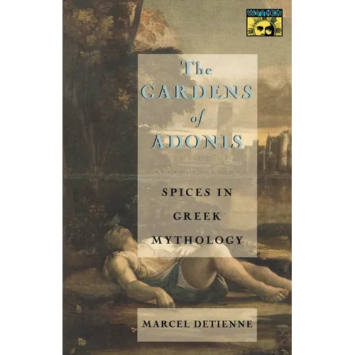 The Gardens of Adonis: Spices in Greek Mythology - Second Edition