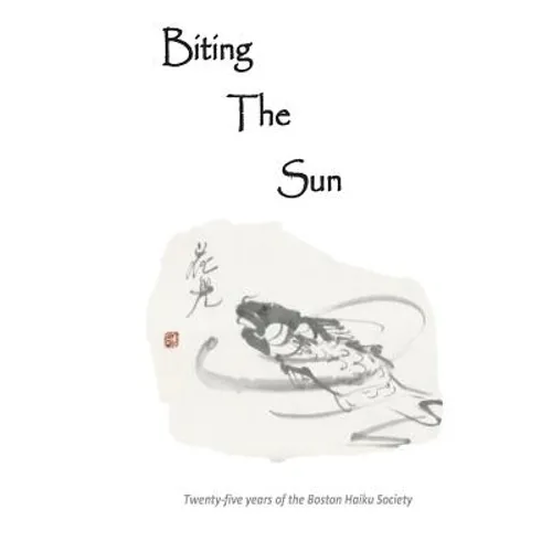 Biting The Sun: 25 Years of the Boston Haiku Society