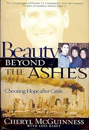 Beauty Beyond the Ashes: Choosing Hope After Crisis by Cheryl McGuiness with Lois -Rabey-Hardcover 