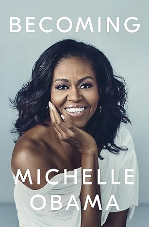 Becoming Michelle Obama:  A Memoir by the Former First Lady -Hardcover – Crown; First Edition (January 1, 2018)