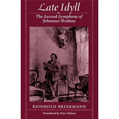 Late Idyll: The Second Symphony of Johannes Brahms