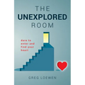 The Unexplored Room: Dare to enter and find your heart