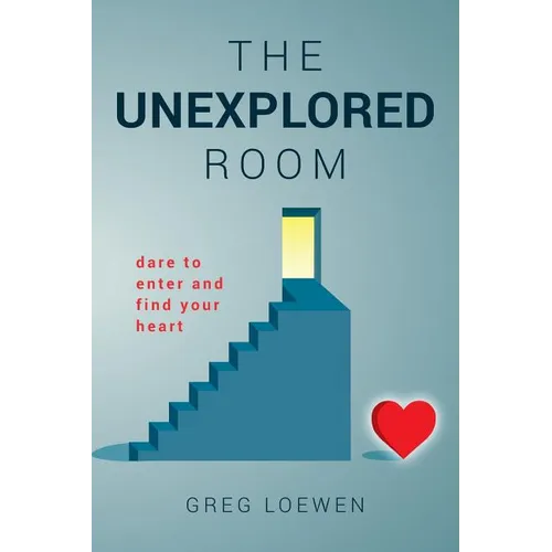 The Unexplored Room: Dare to enter and find your heart - Paperback