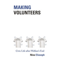 Making Volunteers: Civic Life After Welfare's End
