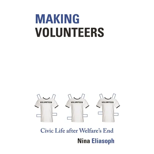 Making Volunteers: Civic Life After Welfare's End - Paperback